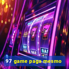 97 game paga mesmo